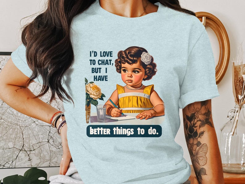 Funny Retro T-Shirt, Sarcastic Humor Tee, Trendy Statement Shirt, Adult Humor Graphic Tee, Better Things To Do, I'd Love To Chat image 8