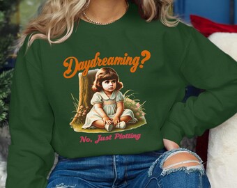Funny Daydreaming Sweatshirt, Adult Humor Sarcastic Design, No Just Plotting Graphic, Funny Adult Sweatshirt, Quirky Gift Idea