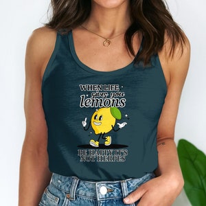Sarcastic Women's Tank Top, Adult Humor, Funny Quote Shirt, When Life Gives You Lemons, Lemon Graphic Tee, Sassy Lime Shirt image 2
