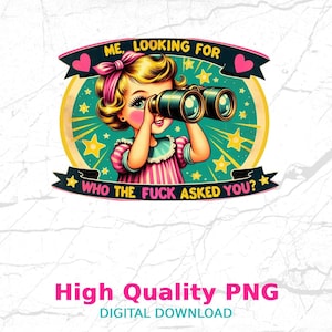 Adult Humor Png, Sarcastic Sublimation Design, Instant Digital Download, 300dpi, T-shirt Design, Me Looking For Who The F Asked You