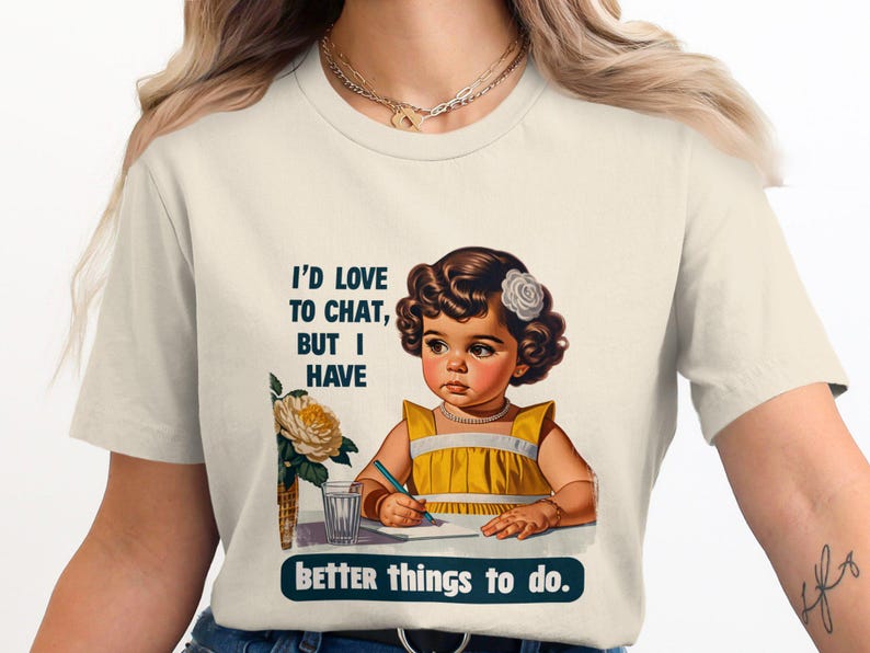 Funny Retro T-Shirt, Sarcastic Humor Tee, Trendy Statement Shirt, Adult Humor Graphic Tee, Better Things To Do, I'd Love To Chat image 2