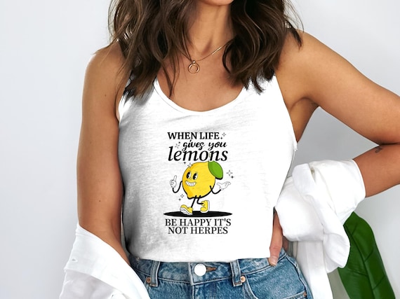 Sarcastic Women's Tank Top, Adult Humor, Funny Quote Shirt, When Life Gives You Lemons, Lemon Graphic Tee, Sassy Lime Shirt
