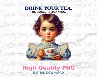 Funny adult humor drinking tea digital download, Sarcastic trendy retro sublimation design, The world is burning png
