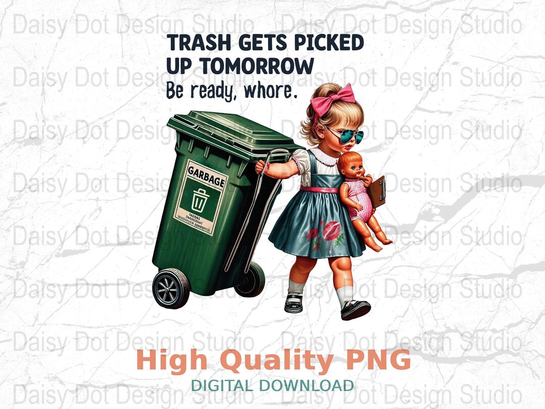 Trash Gets Picked up PNG SVG: Sarcastic Retro T-shirt Design (digital ...