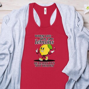 Sarcastic Women's Tank Top, Adult Humor, Funny Quote Shirt, When Life Gives You Lemons, Lemon Graphic Tee, Sassy Lime Shirt image 7