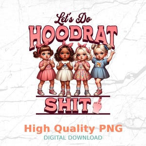 Let's Do Hoodrat Shit Digital Download PNG, Trendy Sarcastic Retro Design, Adult Humor Sublimation T-Shirt Graphic, Instant Download