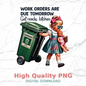 Work Orders Due Tomorrow PNG | Sarcastic Boss Girl Humor Design (Digital Download)