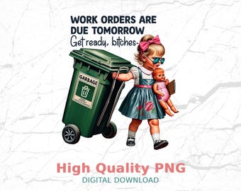 Work Orders Due Tomorrow PNG | Sarcastic Boss Girl Humor Design (Digital Download)