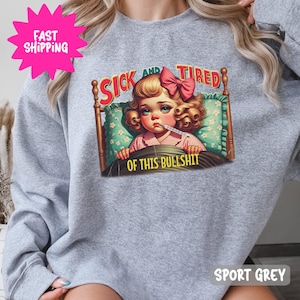 Sick And Tired Of This BS Crewneck Sweatshirt, Funny Adult Humor Sweatshirt, Unique Gift, Cozy Adult Shirt