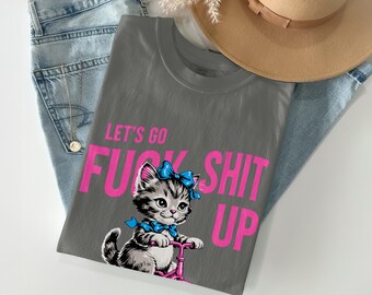 Let's Go F*ck Shit Up Kitten Tricycle T-Shirt, Sarcastic Cat Lover Tee, Edgy Coquette Funny Graphic Gift for Her