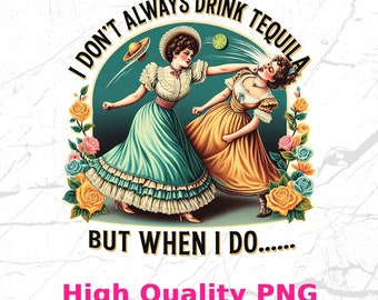 Ich trinke nicht immer Tequila, aber wenn doch, Erwachsenen Humor Png, sarkastisches Sublimationsdesign, sofortiger digitaler Download, 300 dpi