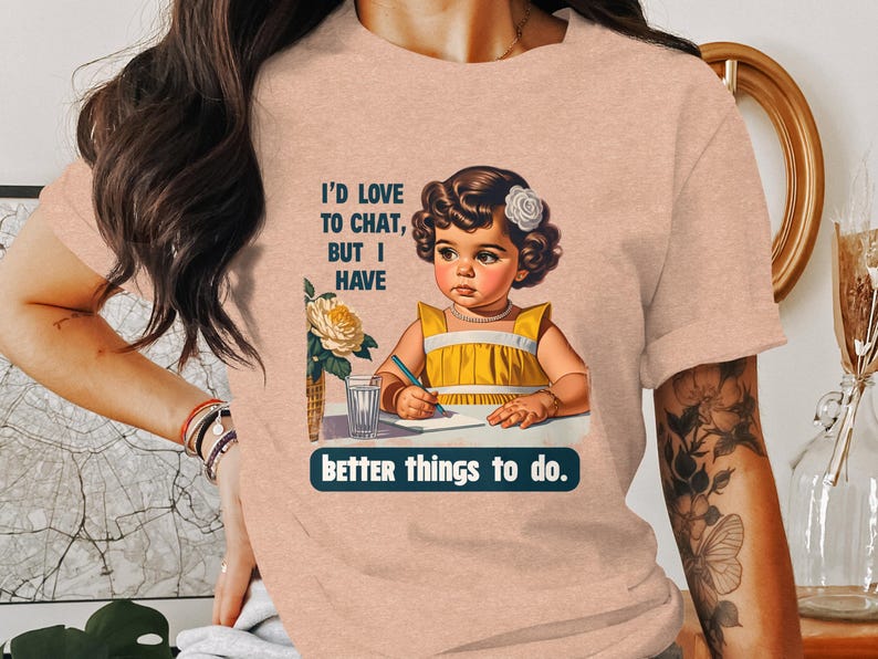 Funny Retro T-Shirt, Sarcastic Humor Tee, Trendy Statement Shirt, Adult Humor Graphic Tee, Better Things To Do, I'd Love To Chat image 1