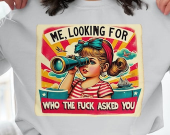 Sudadera con el mensaje "Me Looking For Who Diablos Asked You", divertida camiseta gráfica vintage ofensiva, humor para adultos, regalo para mejor amiga, regalo para hermana