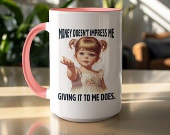 Lustige Erwachsenen Humor Tasse, sarkastisches Zitat Kaffeetasse, trendiges Retro Geschenk, unangemessener Humor, Geld beeindruckt mich nicht, einzigartiges Geschenk