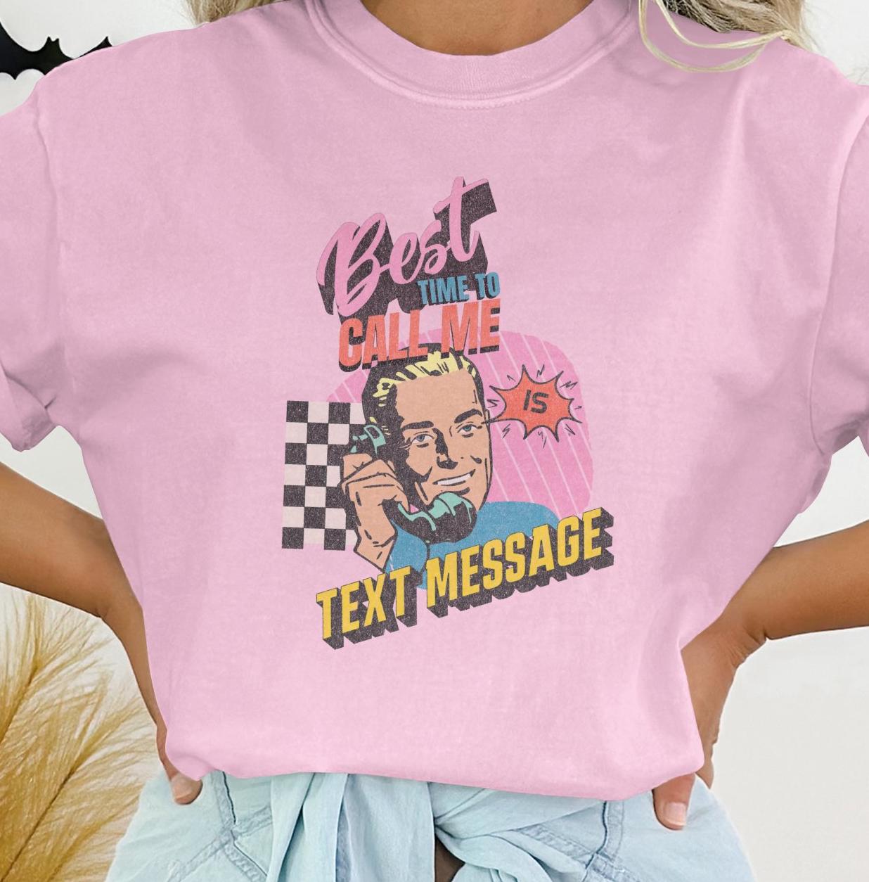 Retro Style Best Time to Call Me is Text Message Graphic Tee 