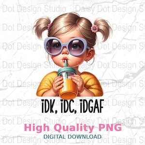 Funny idk idc idgaf Digital Download PNG, Trendy Sarcastic Quote for Sublimation, Retro T-Shirt Design, Adult Humor Art