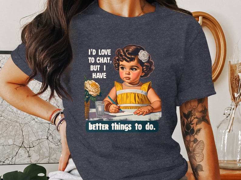 Funny Retro T-Shirt, Sarcastic Humor Tee, Trendy Statement Shirt, Adult Humor Graphic Tee, Better Things To Do, I'd Love To Chat image 4
