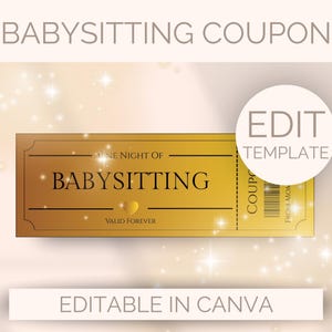 May include: A gold-colored babysitting coupon with the text "BABYSITTING COUPON" at the top. The coupon reads "ONE NIGHT OF BABYSITTING" and "VALID FOREVER". A white circle with "EDIT TEMPLATE" is on the right. The bottom reads "EDITABLE IN CANVA".