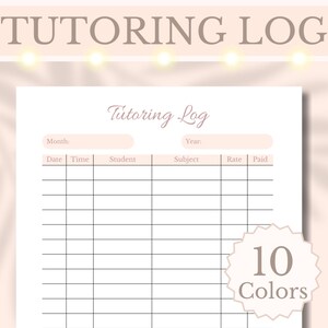 May include: A printable tutoring log with sections for date, time, student, subject, rate, and paid. The log has a title that says "Tutoring Log" and a pink and white color scheme. The text "10 Colors" is in a circle at the bottom right corner of the page.