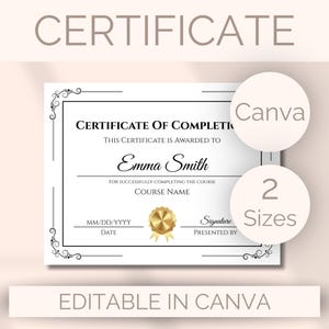 May include: A white certificate with black text and decorative flourishes. The certificate includes the text "Certificate of Completion" and "Emma Smith". The certificate is editable in Canva and available in two sizes.