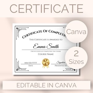 May include: A white certificate template with black decorative borders and gold accents. The certificate includes the text "Certificate of Completion" and "Editable in Canva". Two circular elements display "Canva" and "2 Sizes".