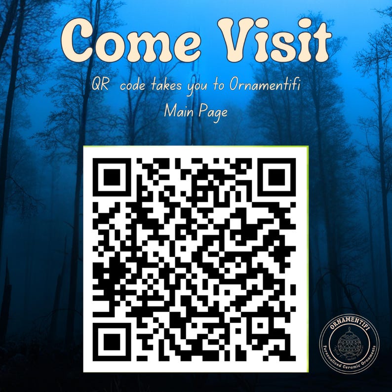 May include: A square QR code centered on a dark blue forest background. The text reads Come Visit, QR code takes you to Ornamentifi Main Page. A circular logo in the bottom right corner features a line drawing of an ornament and the text Ornamentifi.
