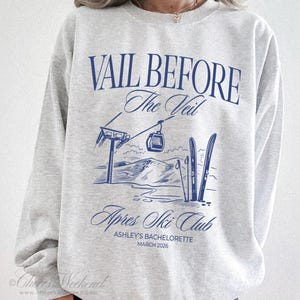 Vail before the Veil Après Ski Club Sweatshirt, Custom Après Ski Sweatshirt, Ski Bachelorette Sweatshirt, Mountains Bachelorette Sweatshirt