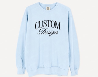 Custom Comfort Colors Sweatshirt