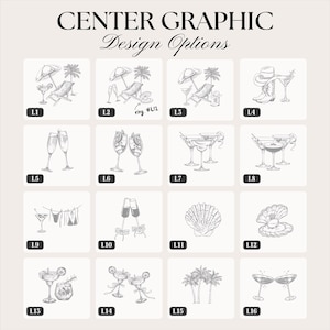 May include: A grid of sixteen gray line art illustrations labeled L1 through L16, titled CENTER GRAPHIC Design Options. The graphics feature beach scenes, cocktails, champagne flutes, cowboy boots, seashells, and palm trees in a sketch style.