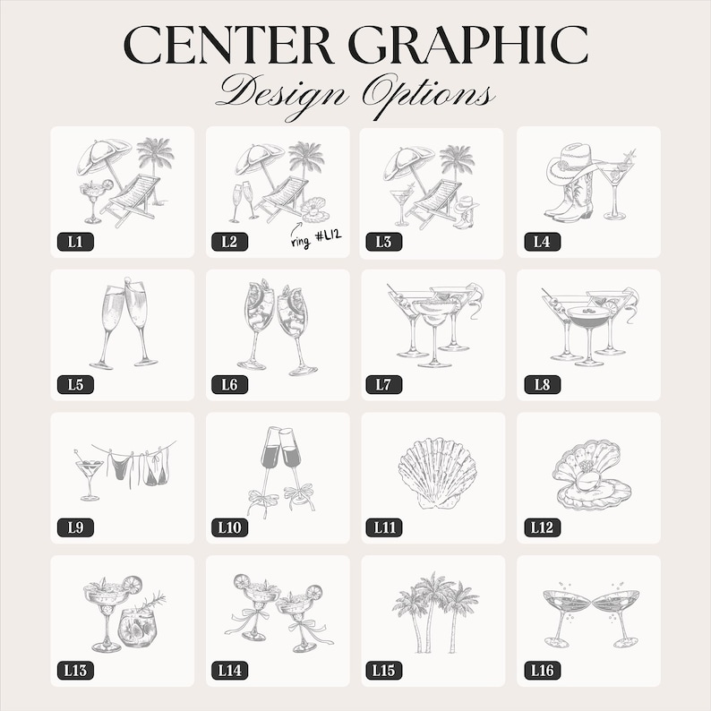 May include: A grid of sixteen gray line art illustrations labeled L1 through L16, titled CENTER GRAPHIC Design Options. The graphics feature beach scenes, cocktails, champagne flutes, cowboy boots, seashells, and palm trees in a sketch style.