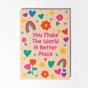 Kaart You Make the World a Better Place, positiviteitswenskaart, vriendschaps- en waarderingskaart