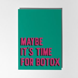 Vielleicht ist es Zeit für Botox Geburtstagskarte, Lustige Karte für Sie