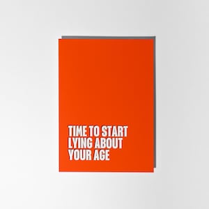 Il est temps de commencer à mentir à propos de votre âge, carte d'anniversaire amusante pour lui