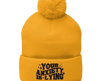 Anxiety Is Lying Beanie: Funny Mental Health Pom-Pom Hat