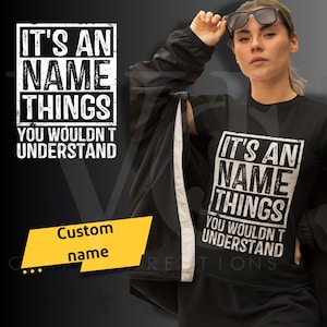 It&#39;s A [Your Name] Thing You Wouldn&#39;t Understand | Customizable Design | Digital Download PNG First Name Personalized PNG, Custom Family