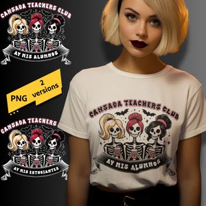 May include: White t-shirt featuring a graphic of three skeleton teachers with blonde, red, and black hair, holding coffee cups. The text reads "CANSADA TEACHERS CLUB" and "AY MIS ALUMNOS". Includes a yellow "PNG versions" graphic.