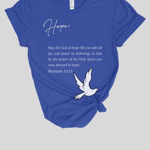 Romans 15:13 God of Hope, Joy and Peace in Believing. Christian Shirt, Bible Verse Shirt, Faith Shirt, Abound in Hope