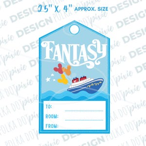 May include: A blue and white luggage tag with the word "Fantasy" in a white cursive font. The tag features a cartoon cruise ship with Mickey Mouse ears and balloons. The tag has blank spaces for "To", "Room", and "From".