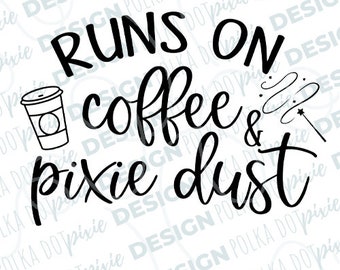 Runs on Coffee and Pixie Dust SVG download