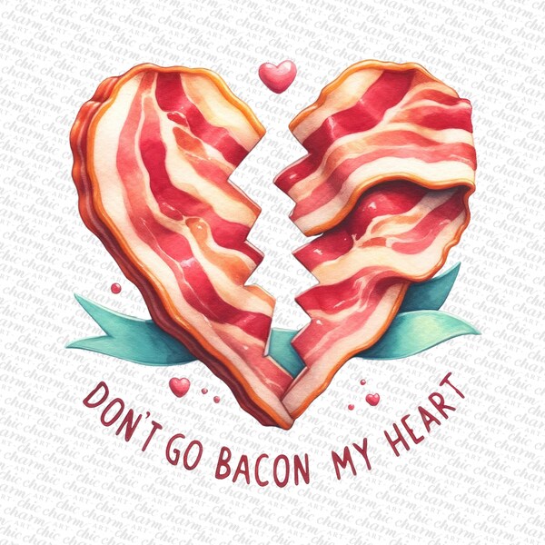 Valentine PNG watercolor clipart, Love Quote, PNG sublimation designs, png file for print, png for shirts, Don't Go Bacon, my heart PNG