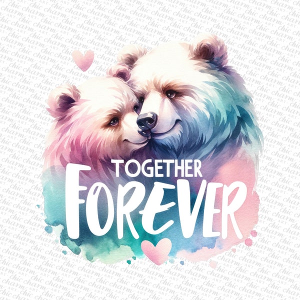 Valentine PNG watercolor clipart, Love Quote, PNG sublimation designs, png file for print, png for shirts, love bear, together forever