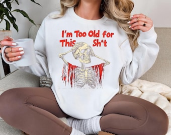 Funny Skeleton Halloween Sweatshirt: Sarcastic Graphic Tee for Adults