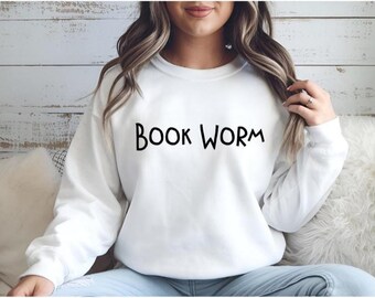 Bookworm Sweatshirt: Teacher Reading T-Shirt, Teach Shirt, Bookish Shirt, Book Lover