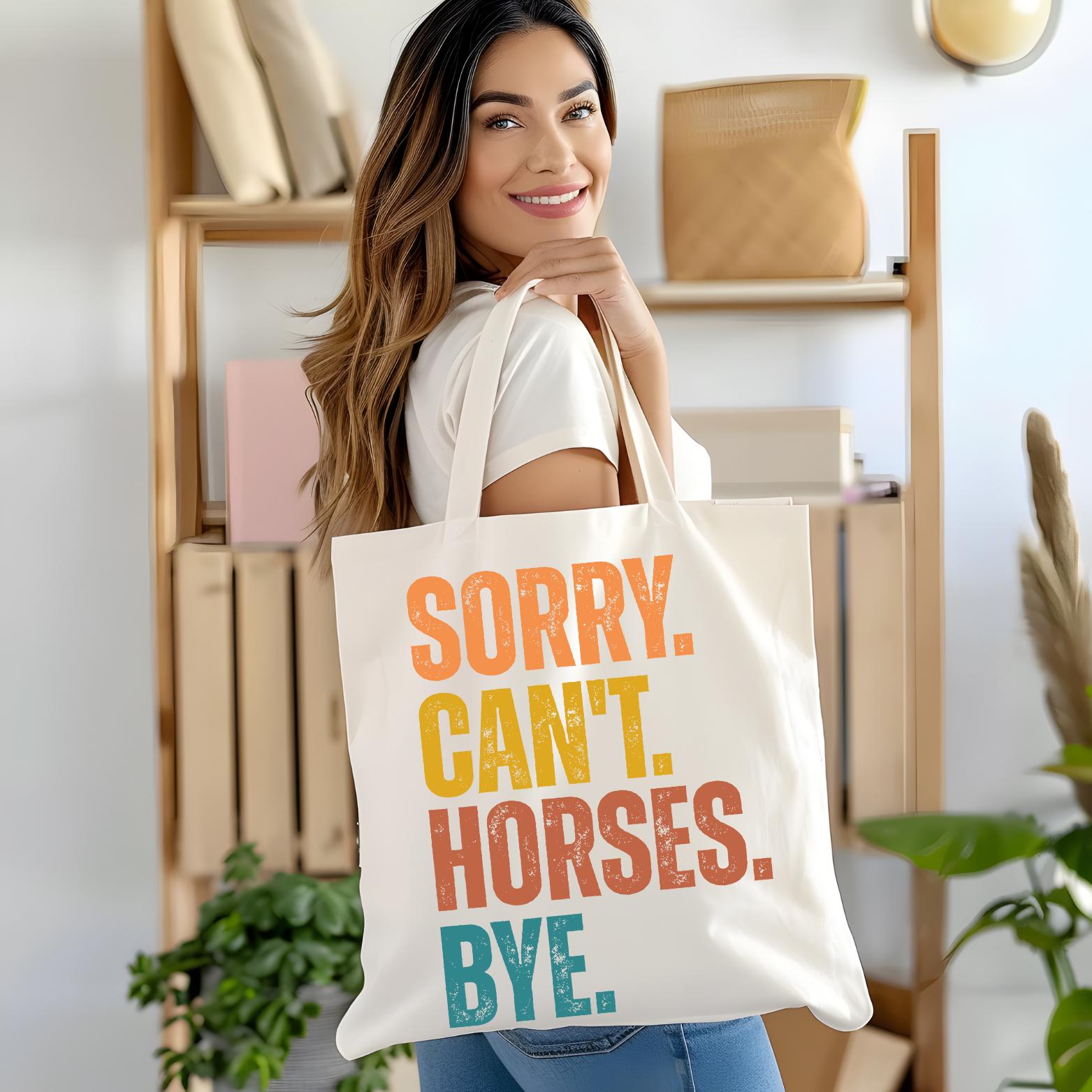 Funny Horse Lover Tote Bag: Sorry Can't Horses Bye