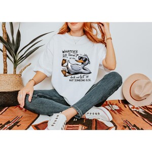 Comfort Colors Duck Graphic Shirt: Funny Life Quote Tee