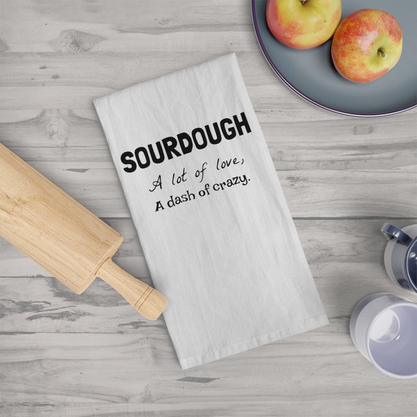 Tea Towel - Soughdough a little love a dash of crazy - White - High Font - 28x28