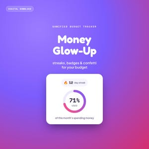 May include: A digital download gamified budget tracker titled Money Glow-Up with streaks, badges, and confetti. The interface features a white card displaying a 12 day streak with a flame icon and a circular progress bar showing 71% used of this month's spending money against a purple and pink gradient background.