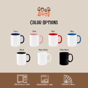May include: A graphic of a paw print with the words "Good Bop" above it. The image shows 10 different color options for a ceramic mug. The mug options include navy, pink, red, blue, black, plain white, and plain black. The image also shows icons for microwave-safe, dishwasher-safe, and vibrant colors.