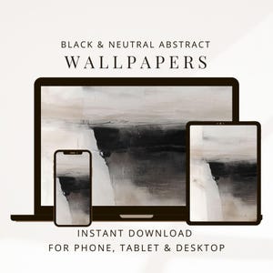 Può includere: Un'esposizione di arte digitale con sfondi astratti neri e neutri. L'immagine mostra un laptop, un tablet e uno smartphone, ognuno con la stessa opera d'arte. Il testo recita "BLACK & NEUTRAL ABSTRACT WALLPAPERS" e "INSTANT DOWNLOAD FOR PHONE, TABLET & DESKTOP."