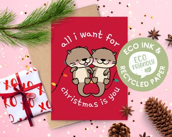 All I Want For Christmas Is You Cute Kawaii Otter Christmas Card - Have an Otterly Amazing Christmas